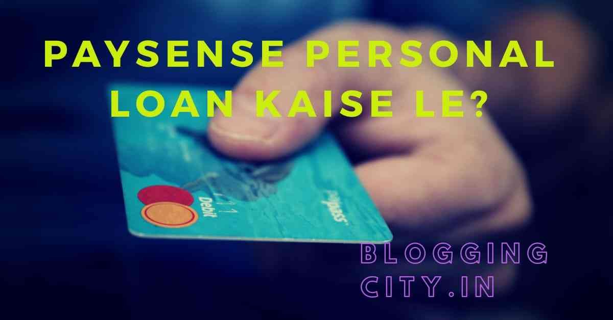 PaySense Personal Loan Kaise Le